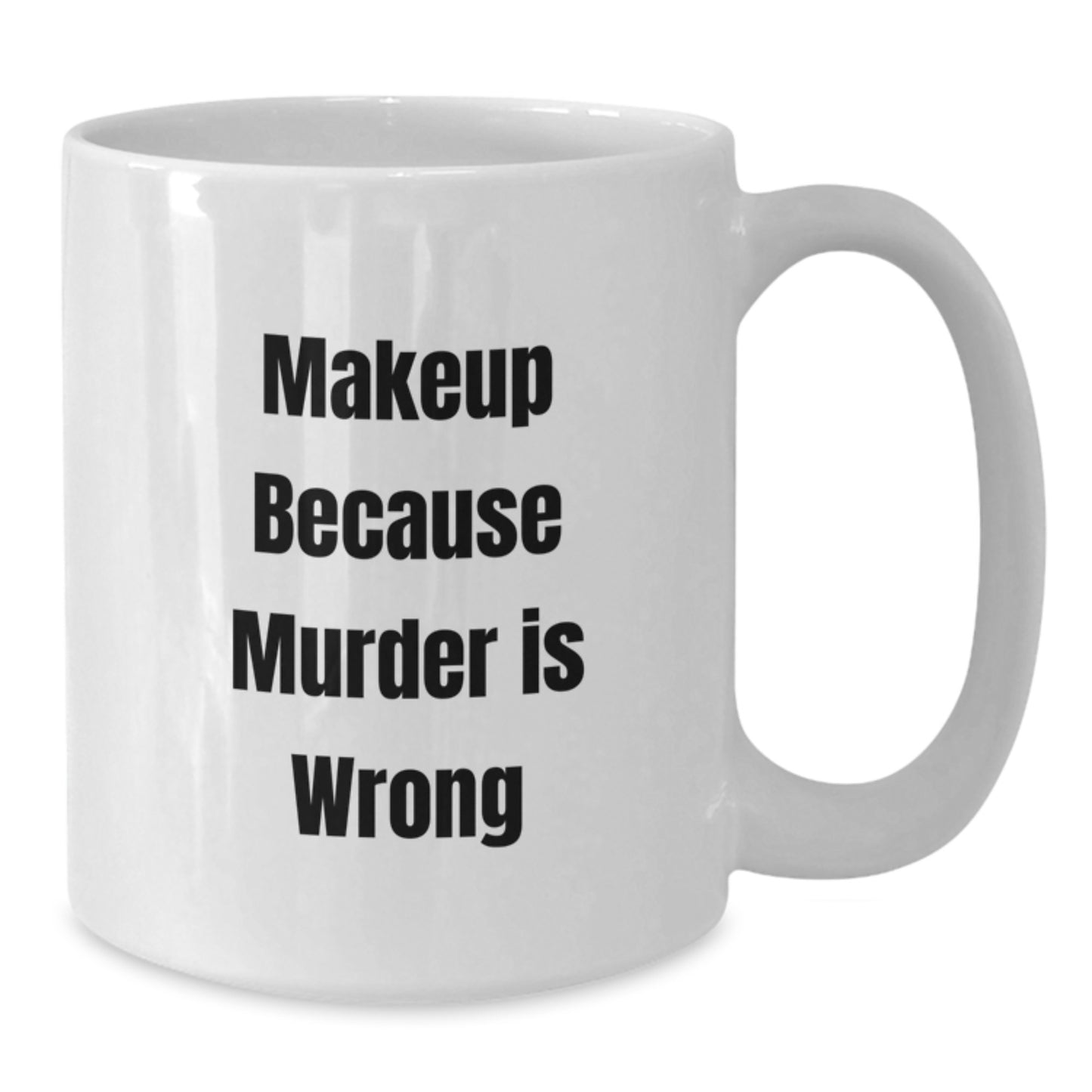 Makeup Lovers' Funny White Coffee Mugs, Gifts from Friends, Women, or Coworkers for Birthday, Inspirational Quote, 'Makeup Because Murder Is Wrong' - Additional