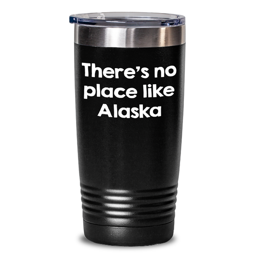 Alaska Gifts from Friends, 'There's No Place Like Alaska' Funny Tumbler, 20oz or 30oz Capacity, Perfect Graduation Unique Gifts - Main