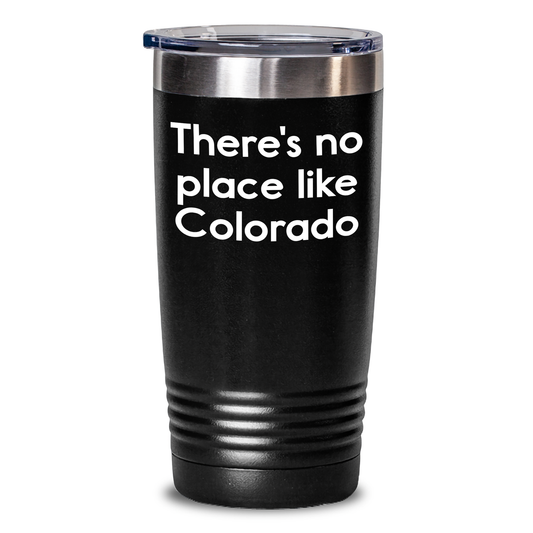Colorado Gifts from Friends - 'There's No Place Like Colorado' Tumbler for Graduation, Unique Colorado Present for Men or Women, 20oz or 30oz Vacuum-Insulated Gift from Colorado Lovers - Main