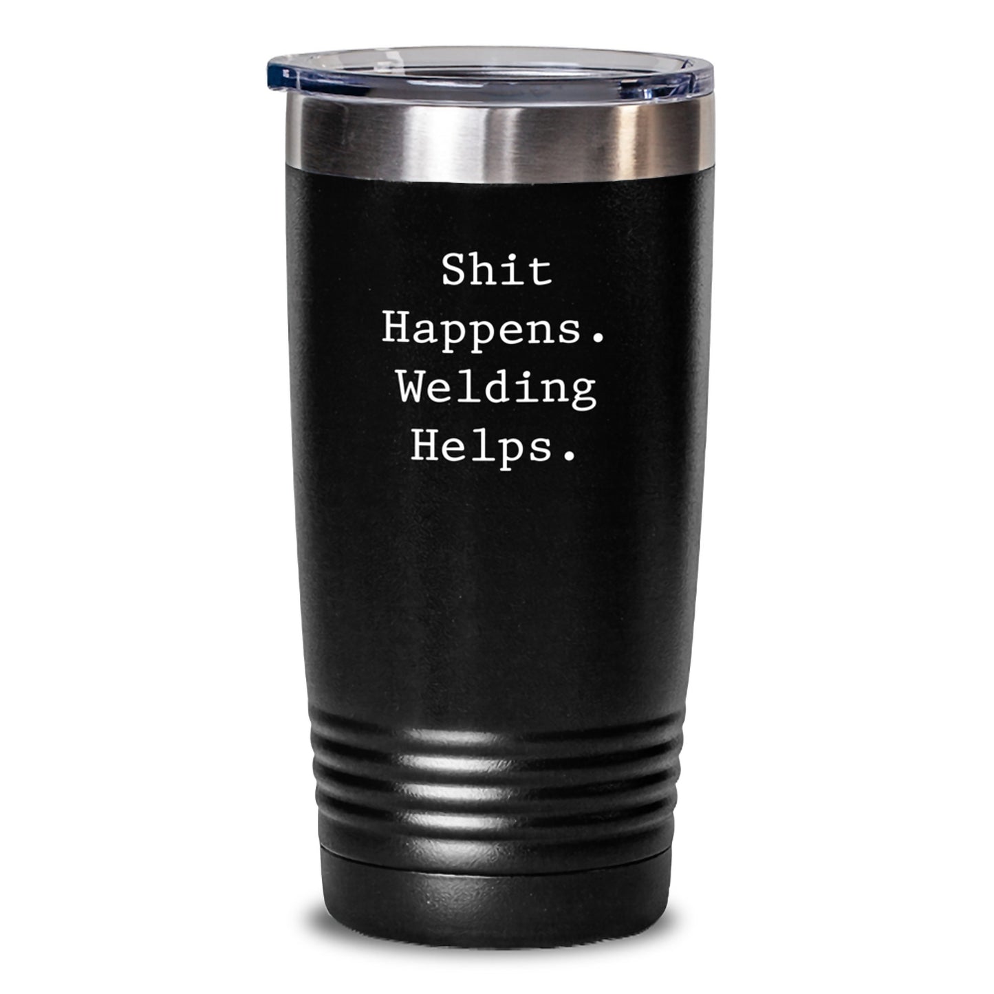 Welding Humor Gifts from Men to Friends - Tumbler with Funny Quote on Birthday - 20oz or 30oz Capacity - Main