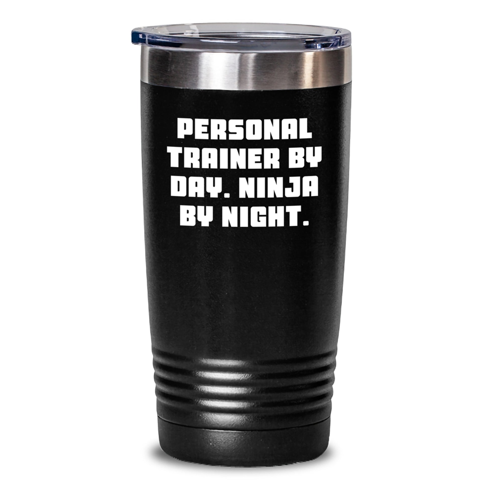 Personal Trainer Tumbler Funny Gift from Friends for Birthday, 'Personal Trainer By Day. Ninja By Night.' Quote, 20oz or 30oz Capacity, Stainless Steel / Powder Coating - Main
