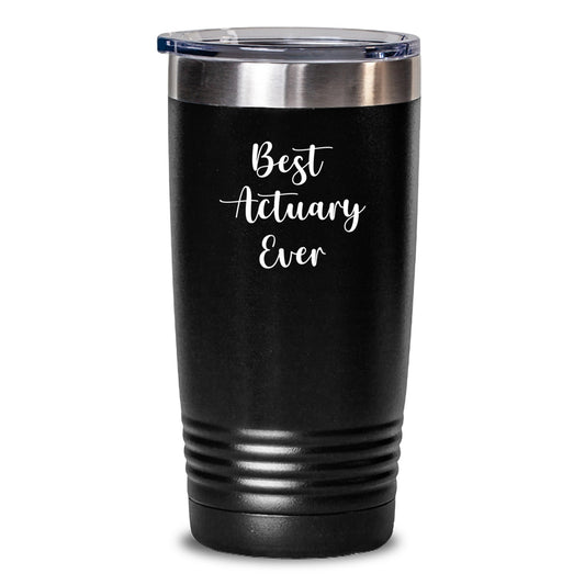 Funny Actuary Gifts for Men, Women, Coworkers, and Family - Best Ever Quote, 20oz or 30oz Tumbler for Birthday - Main