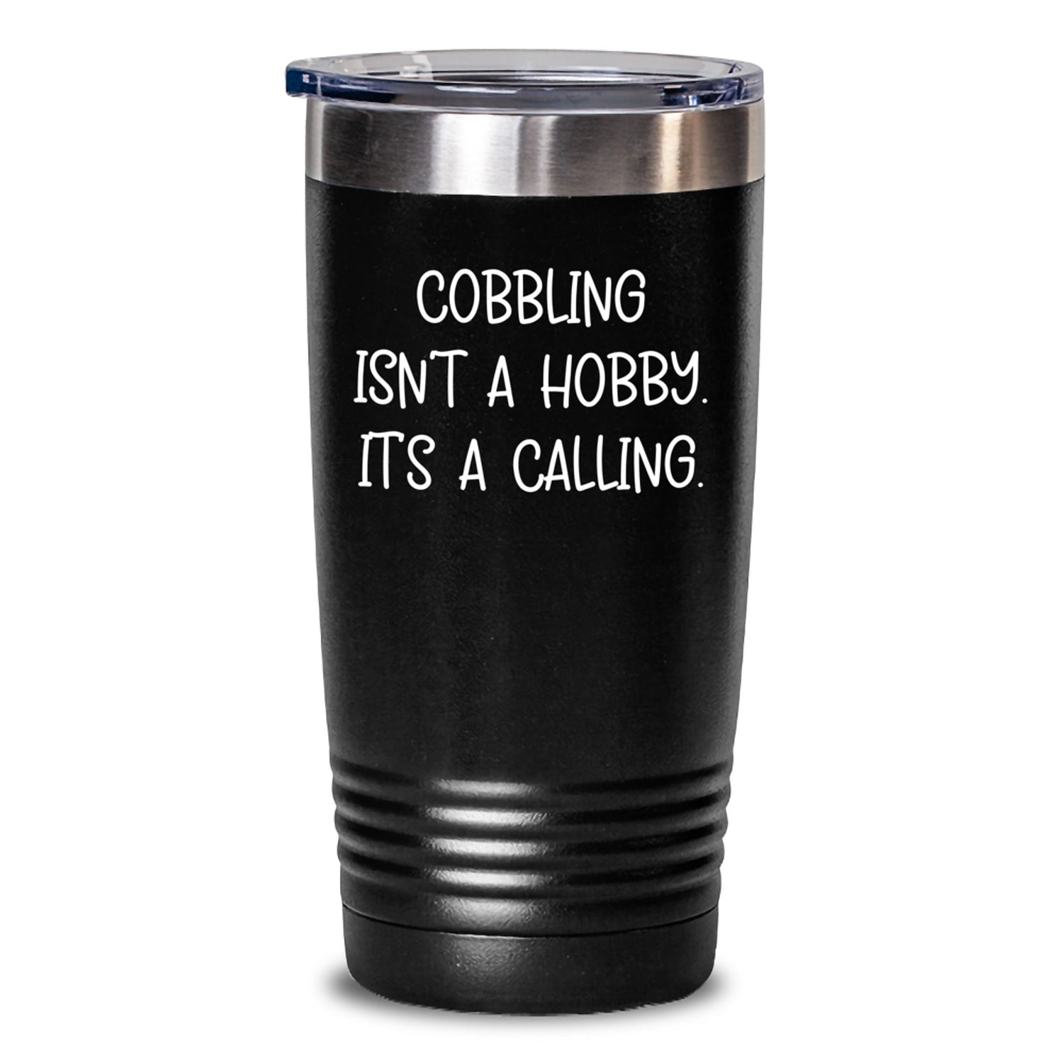 Cobbling Unique Gifts from Friends and Family - 'Cobbling Isn't A Hobby. It's A Calling.' Funny Christmas Tumbler for Men and Women - Main