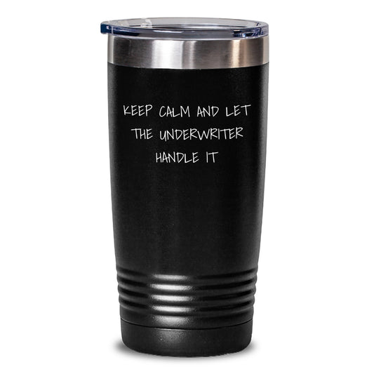 Funny Underwriter Gifts from Friends, Unique Tumblers for Underwriter, Keep Calm and Let the Underwriter Handle It Christmas Unique Gifts - Main