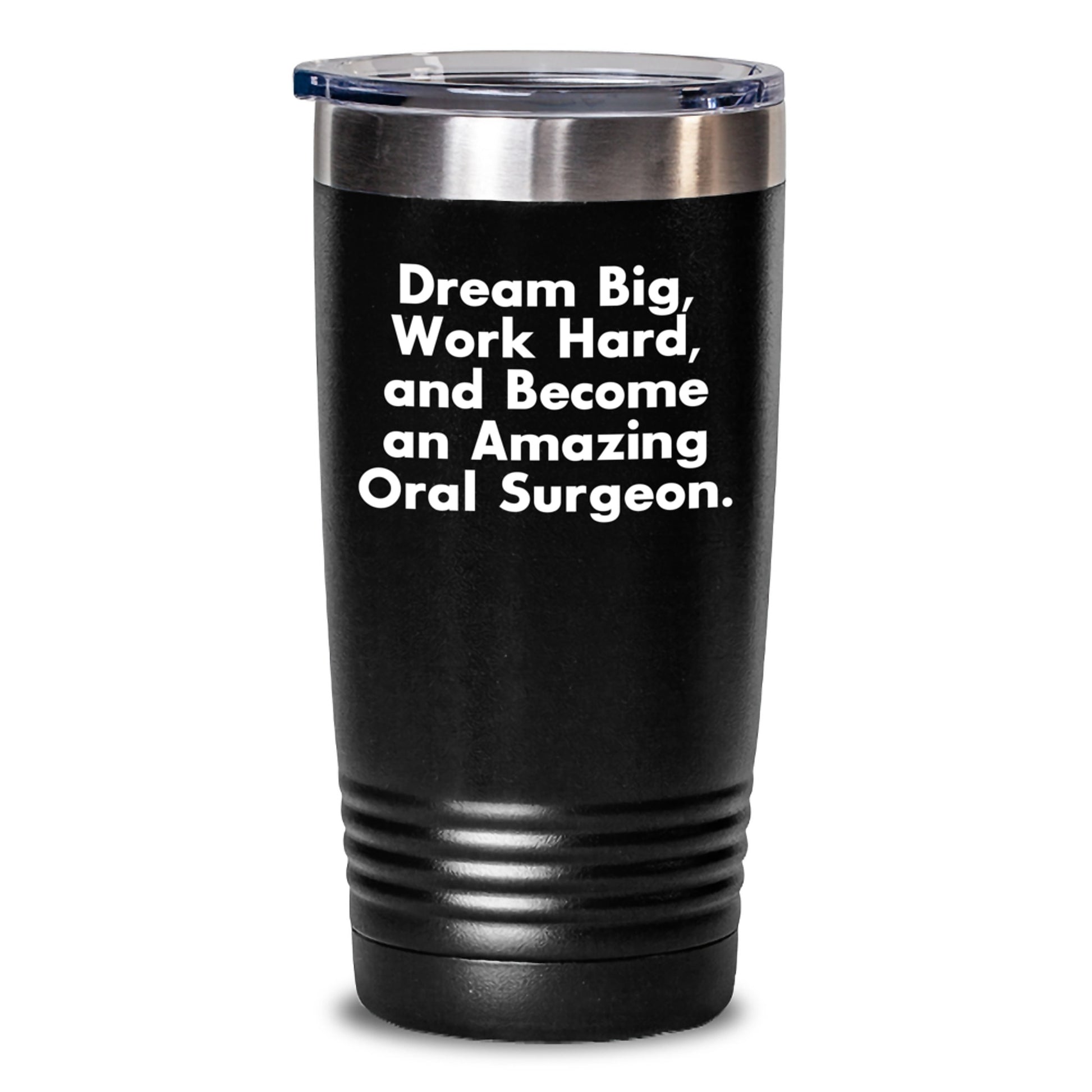 Oral Surgeon Gifts, Funny Quote Tumbler for Graduation, 'Dream Big, Work Hard, And Become An Amazing Oral Surgeon.' - Gifts from Friends and Family, 20oz or 30oz Capacity - Main
