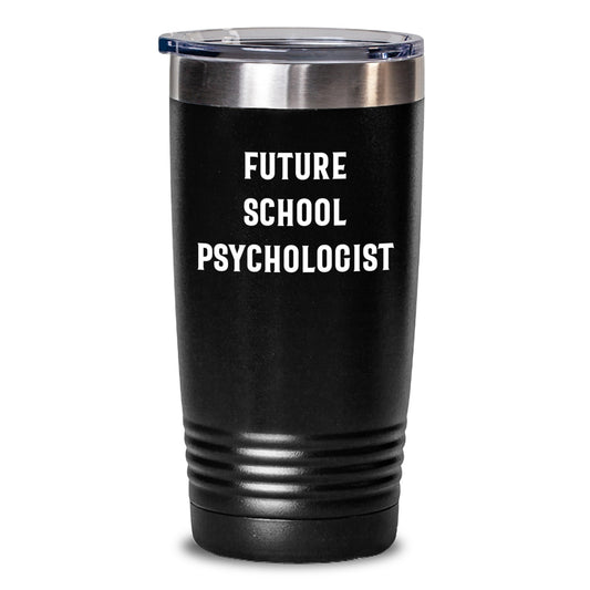 Funny Future School Psychologist Tumbler Gifts from Friends - Inspirational Graduation Unique Gifts for School Psychologists - Main