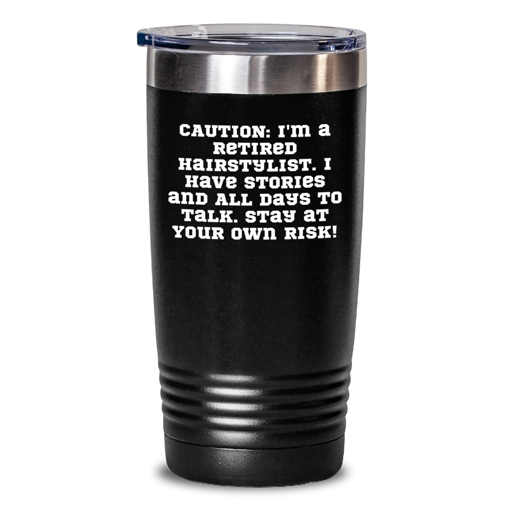 Hairstylist Gifts from Friends and Family - 'Caution: I'm A Retired Hairstylist...' Funny Tumbler for Graduation - Main