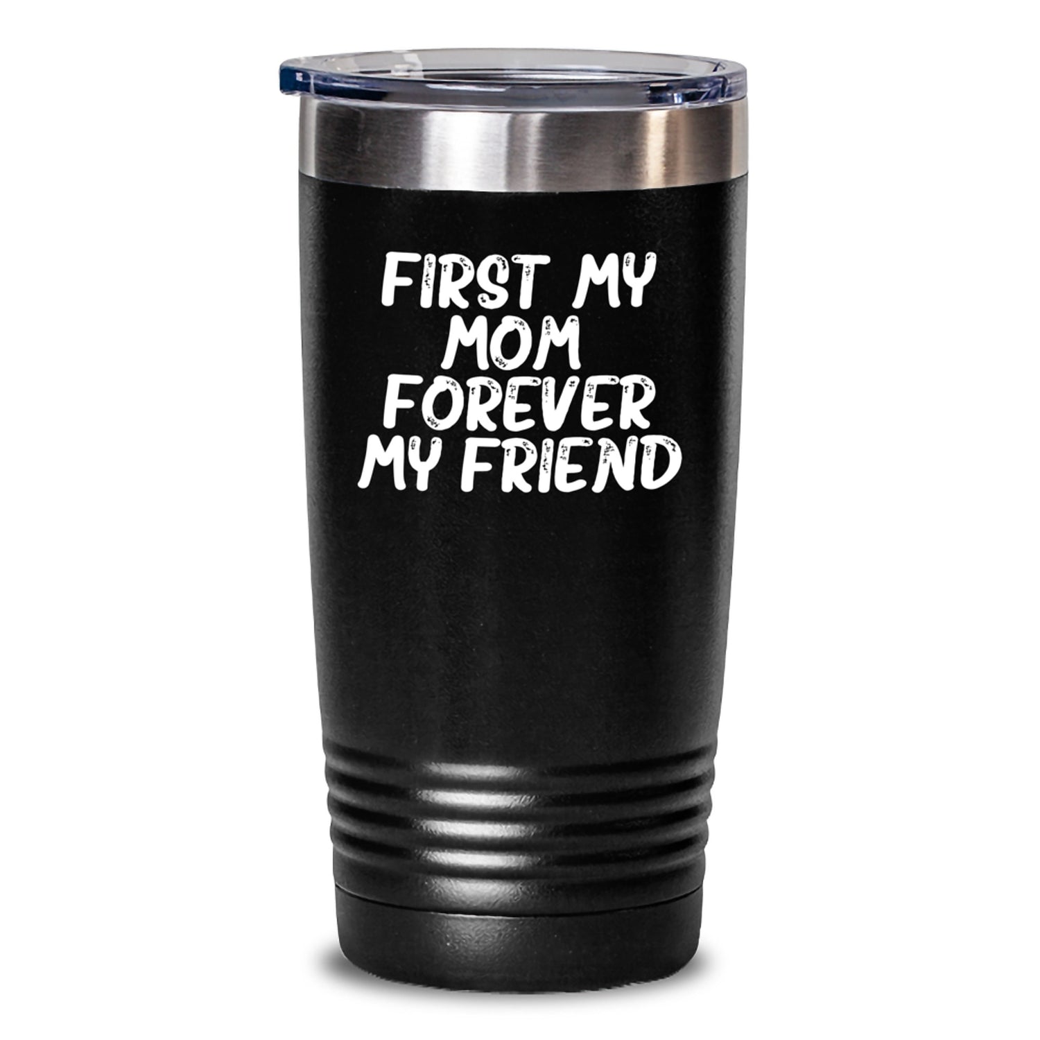 Christmas Unique Gifts for Mom - Mom's Tumbler Quote - 'First My Mom, Forever My Friend' - Funny Mom Gifts from Family - Main