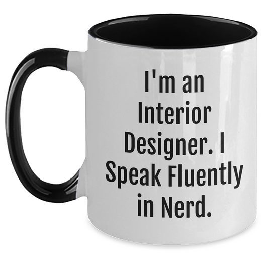 Interior Designer Gifts Funny Two Tone Coffee Mug I'm An Interior Designer. I Speak Fluently In genius. Graduation Unique Gifts from Family to Interior Designer - Main