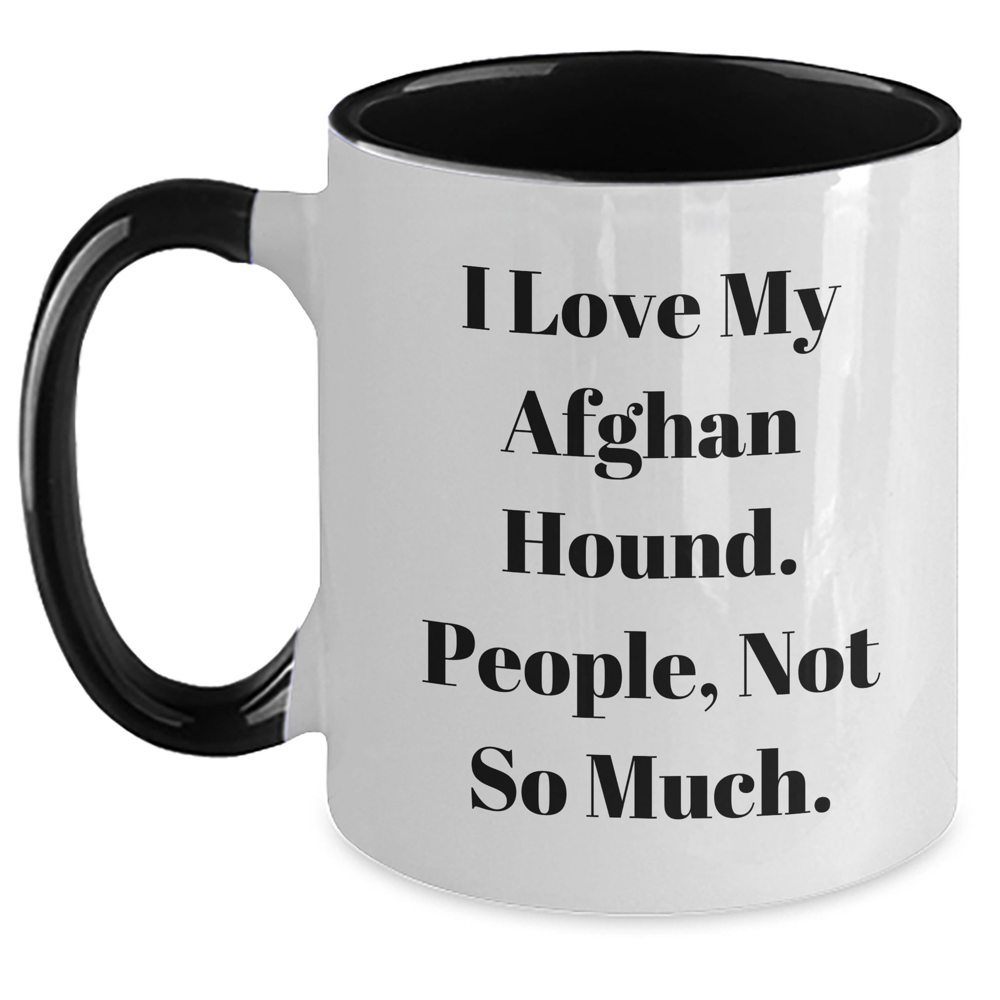 Funny Afghan Hound Dog Lover Gifts from Friends for Graduation Unique Gifts - I Love My Afghan Hound. People, Not So Much. Two Tone Coffee Mug - Main