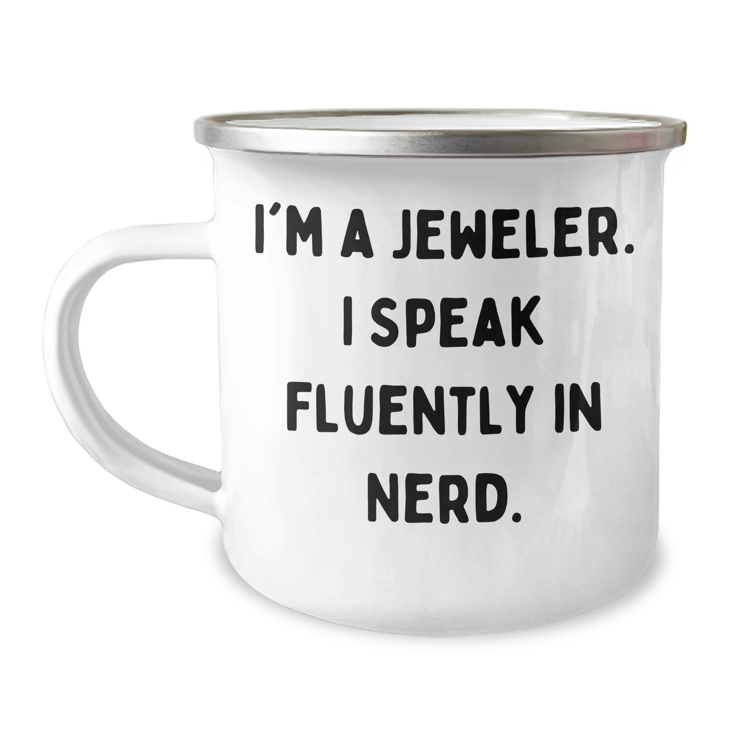 Jeweler's Gift: Funny Camping Mug for Graduation - 'I'm A Jeweler. I Speak Fluently In genius.' from Friends, For Graduates - Image 1