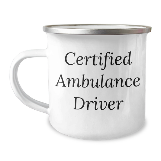 Ambulance Driver Gifts - Certified Ambulance Driver Funny Quote Camping Mug, Graduation Unique Gifts from Friends to Ambulance Driver - Image 1