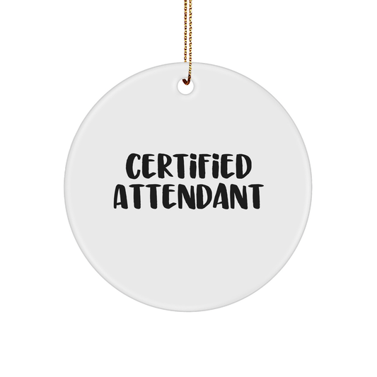 Funny Certified Attendant Gifts from Friends for Men Women Coworkers Family - Christmas Unique Circle Ornament - Image 1