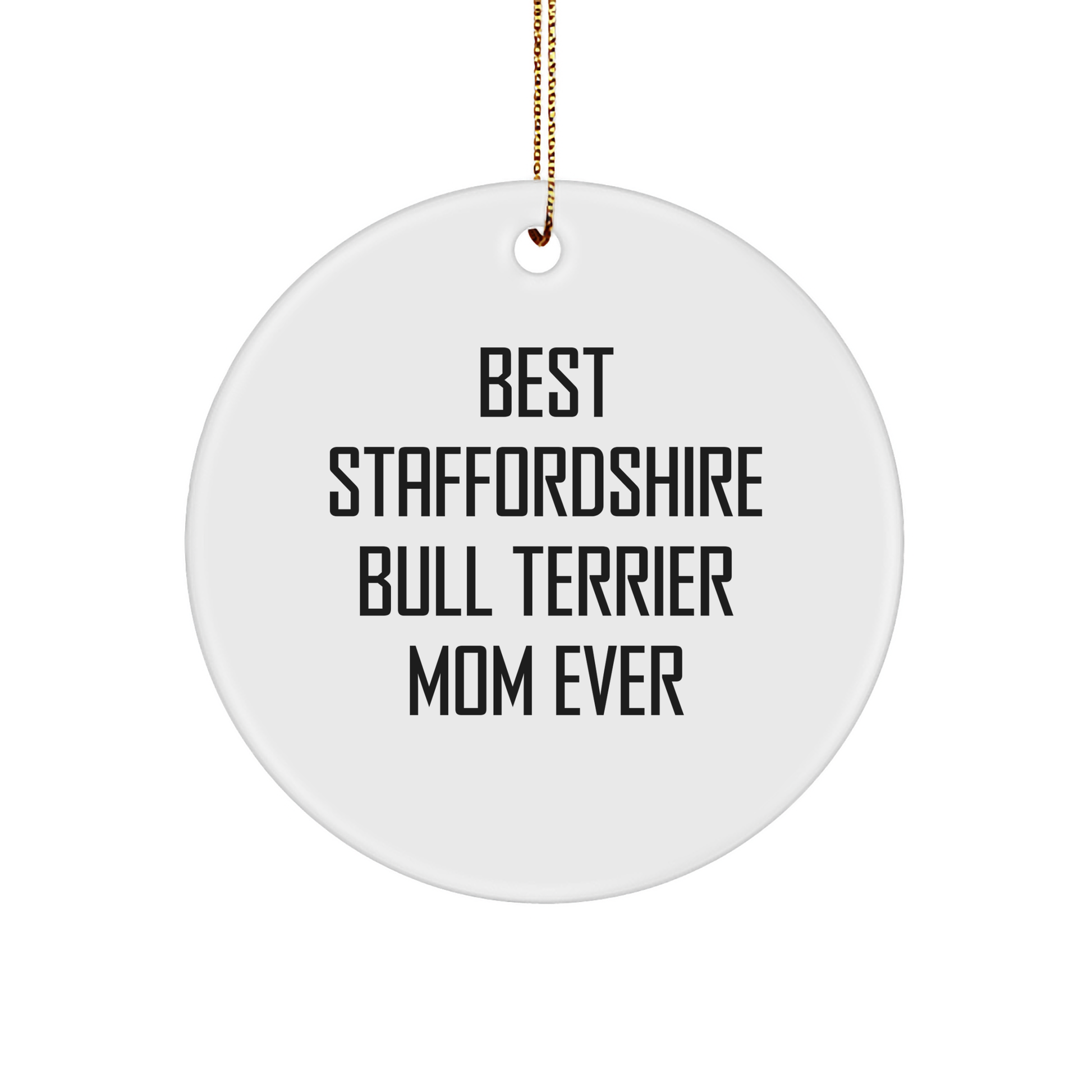 Funny Staffordshire Bull Terrier Dog Gifts for Mom - 'Best Staffordshire Bull Terrier Mom Ever' Circle Ornament, White, Christmas Unique Gifts from Family, Friends, Coworkers - Image 1
