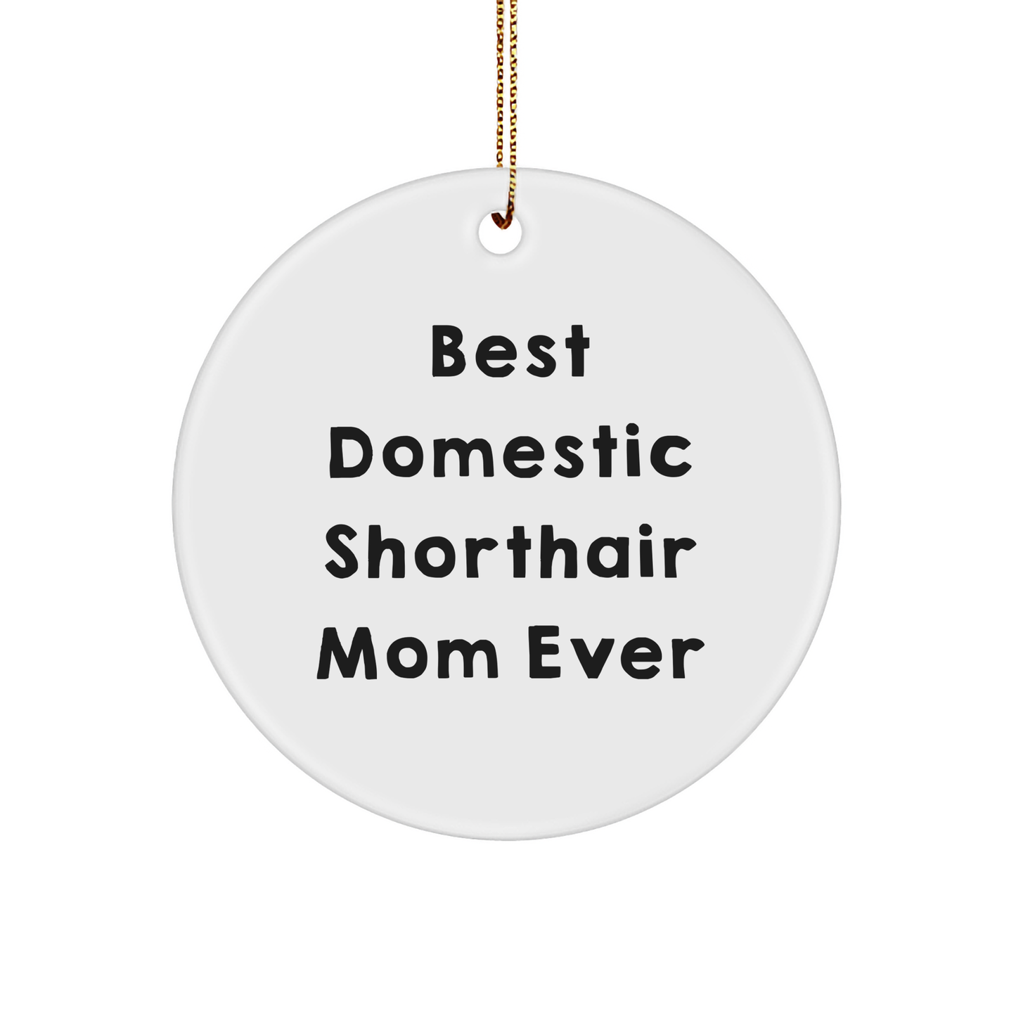 Domestic Shorthair Cat Mom Funny Circle Ornament, Gifts from Family for Best Mom Ever, Christmas Unique Gifts - Image 1