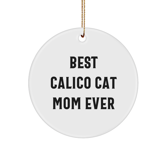 Calico Cat Mom Gifts from Friends and Family - 'Best Calico Cat Ever' Circle Ornament for Christmas - Image 1