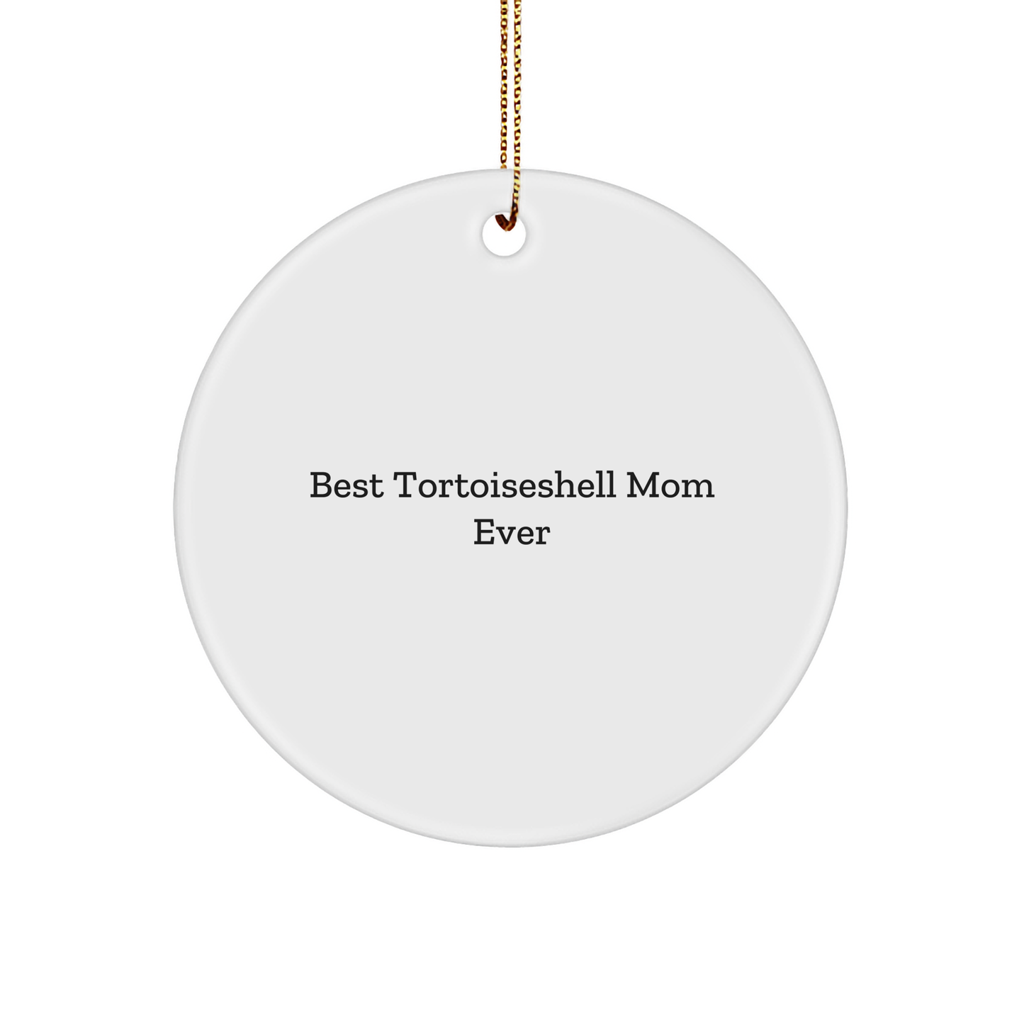 Tortoiseshell Cat Gifts from Friends for Best Tortoiseshell Mom Ever, Funny Circle Ornament for Christmas - Image 1