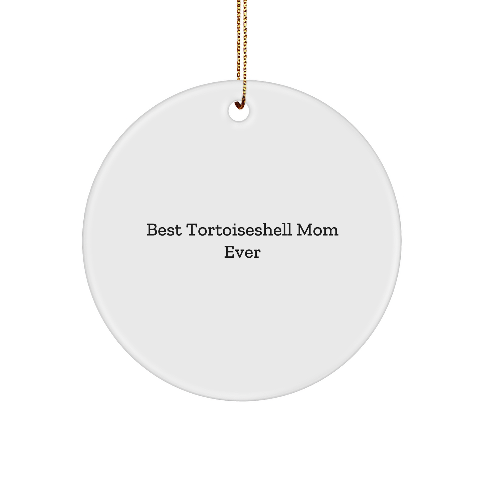 Tortoiseshell Cat Gifts from Friends for Best Tortoiseshell Mom Ever, Funny Circle Ornament for Christmas - Image 1