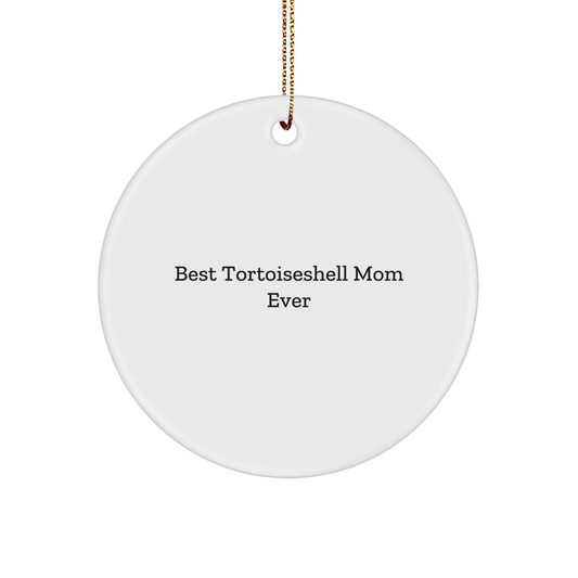 Tortoiseshell Cat Gifts from Friends for Best Tortoiseshell Mom Ever, Funny Circle Ornament for Christmas - Image 1