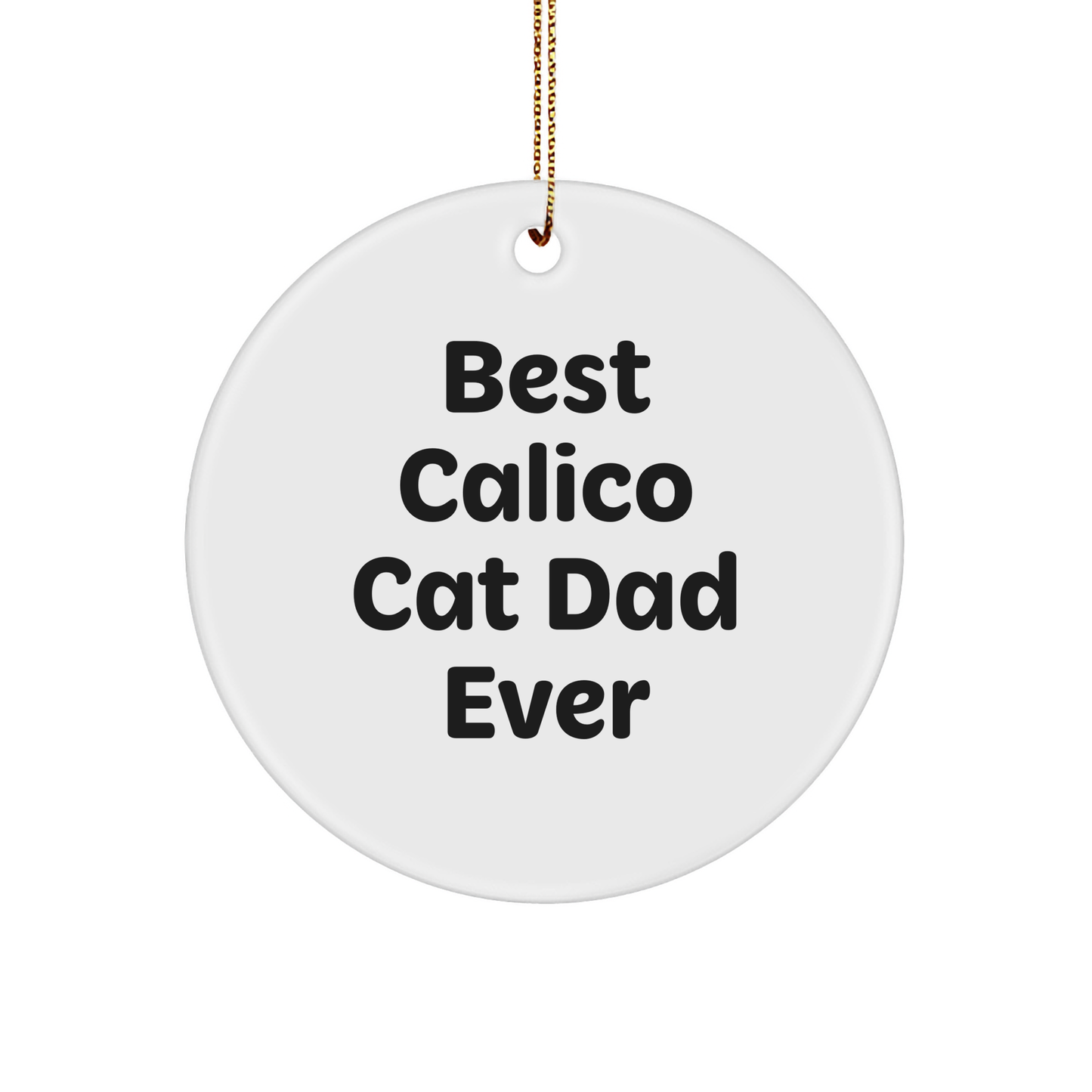 Calico Cat Dad Ever Circle Ornament Gifts from Men to Family - Image 1