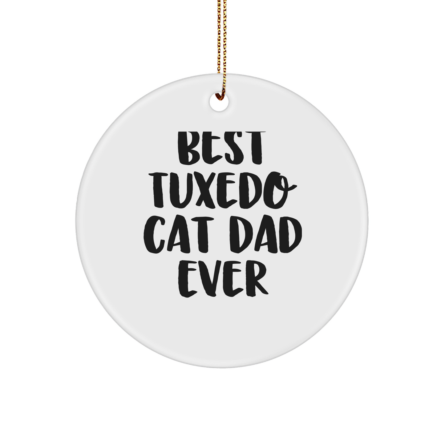 Tuxedo Cat Dad Ever Gifts, Funny Circle Ornament, White, 2.75" tall, Best Tuxedo Cat Gifts for Men, Women, Family, Friends, and Coworkers, Christmas Unique Gifts from Men, Women, and Family - Image 1