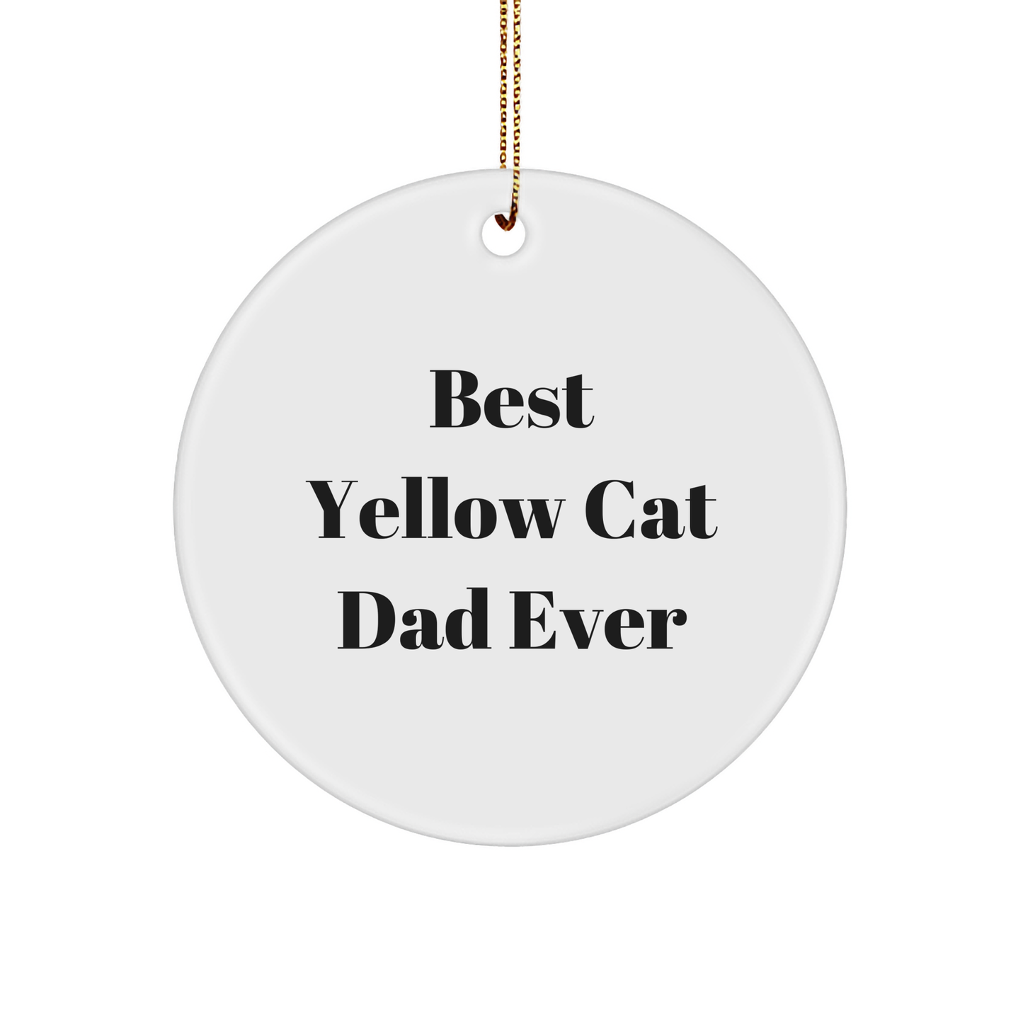 Funny Yellow Cat Dad Ever Circle Ornament Gifts for Men from Family - Image 1