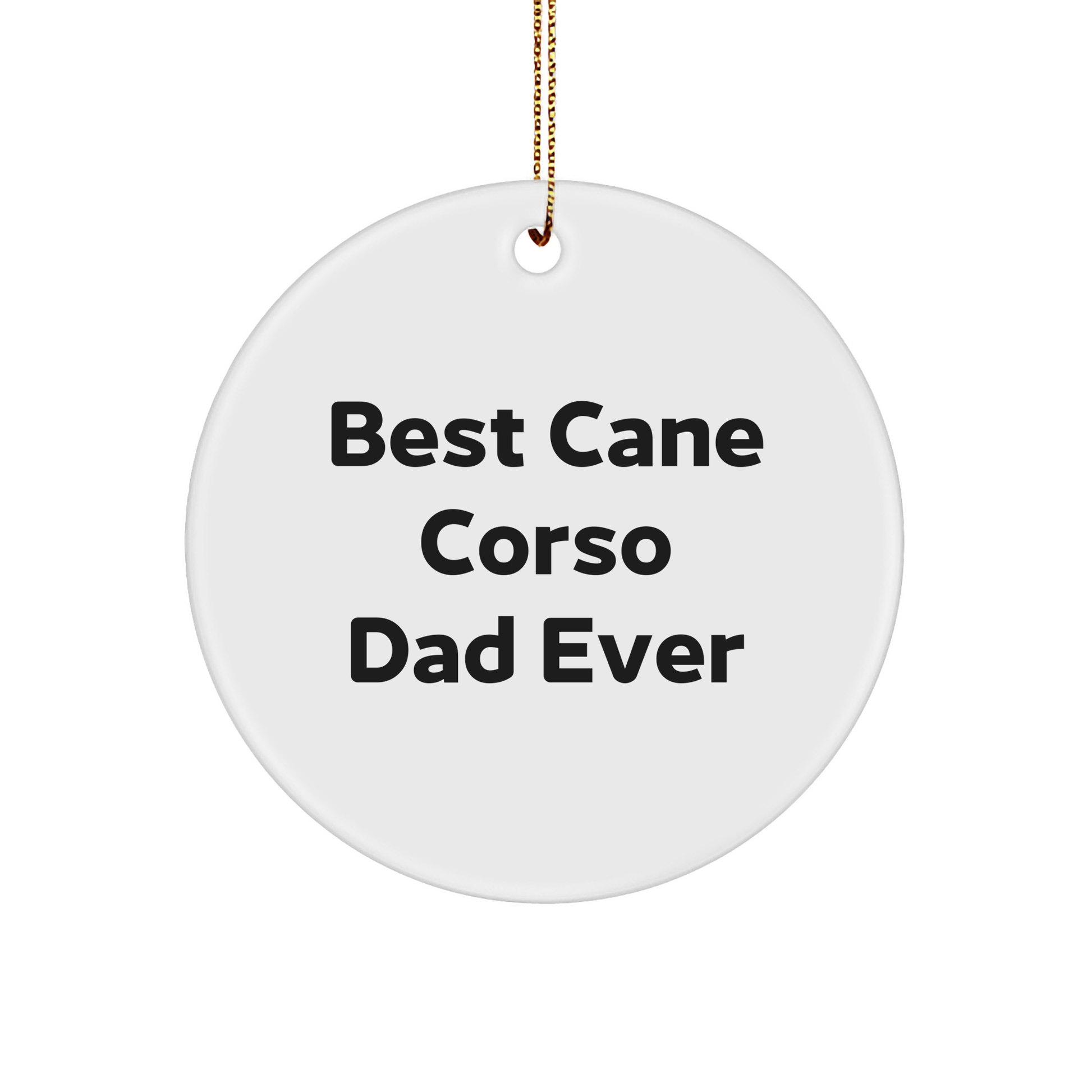 Cane Corso Dog Lovers Gifts from Dad, Funny Circle Ornament for Christmas, Best Cane Corso Dad Ever, Gifts for Cane Corso Dog Owners, Unique Christmas Unique Gifts from Family - Image 1