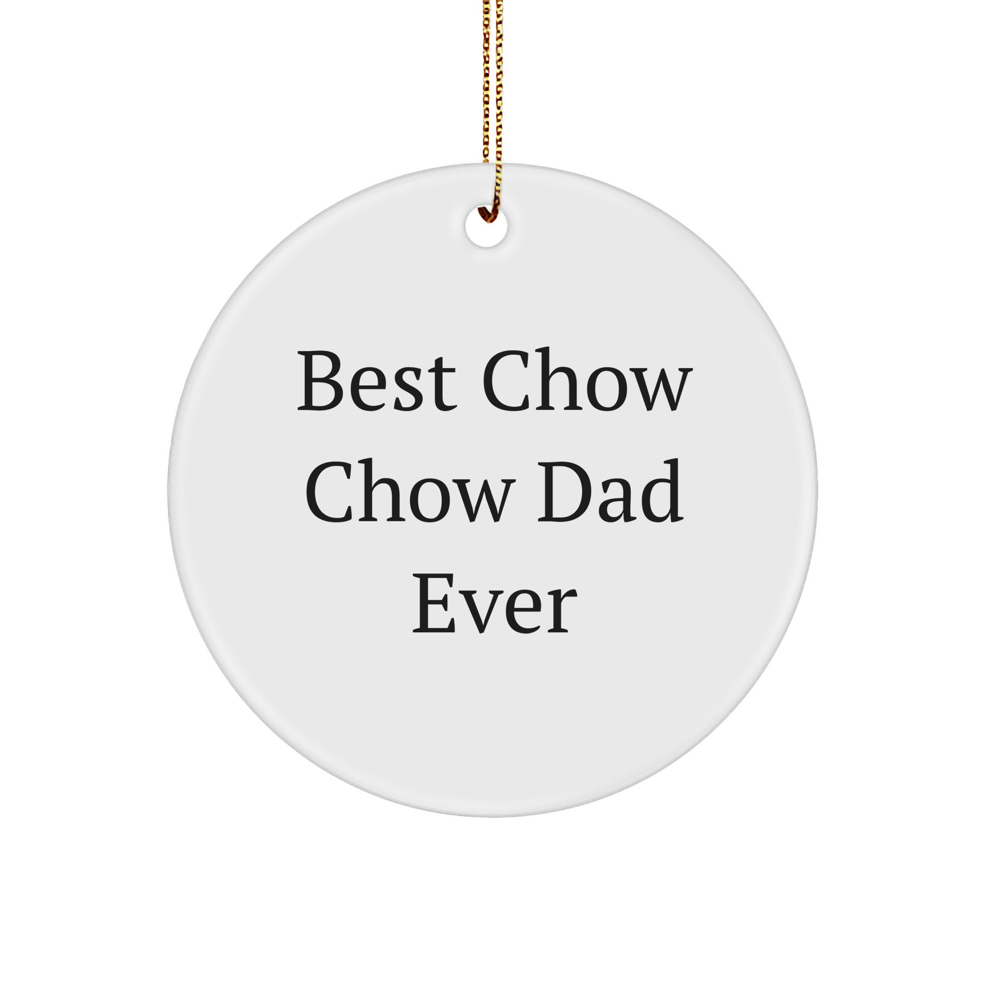 Best Chow Chow Dad Ever Gifts from Men for Christmas Unique Circle Ornament, Chow Chow Dog Lovers Cherish this White Circle Shaped MDF Ornament - Image 1