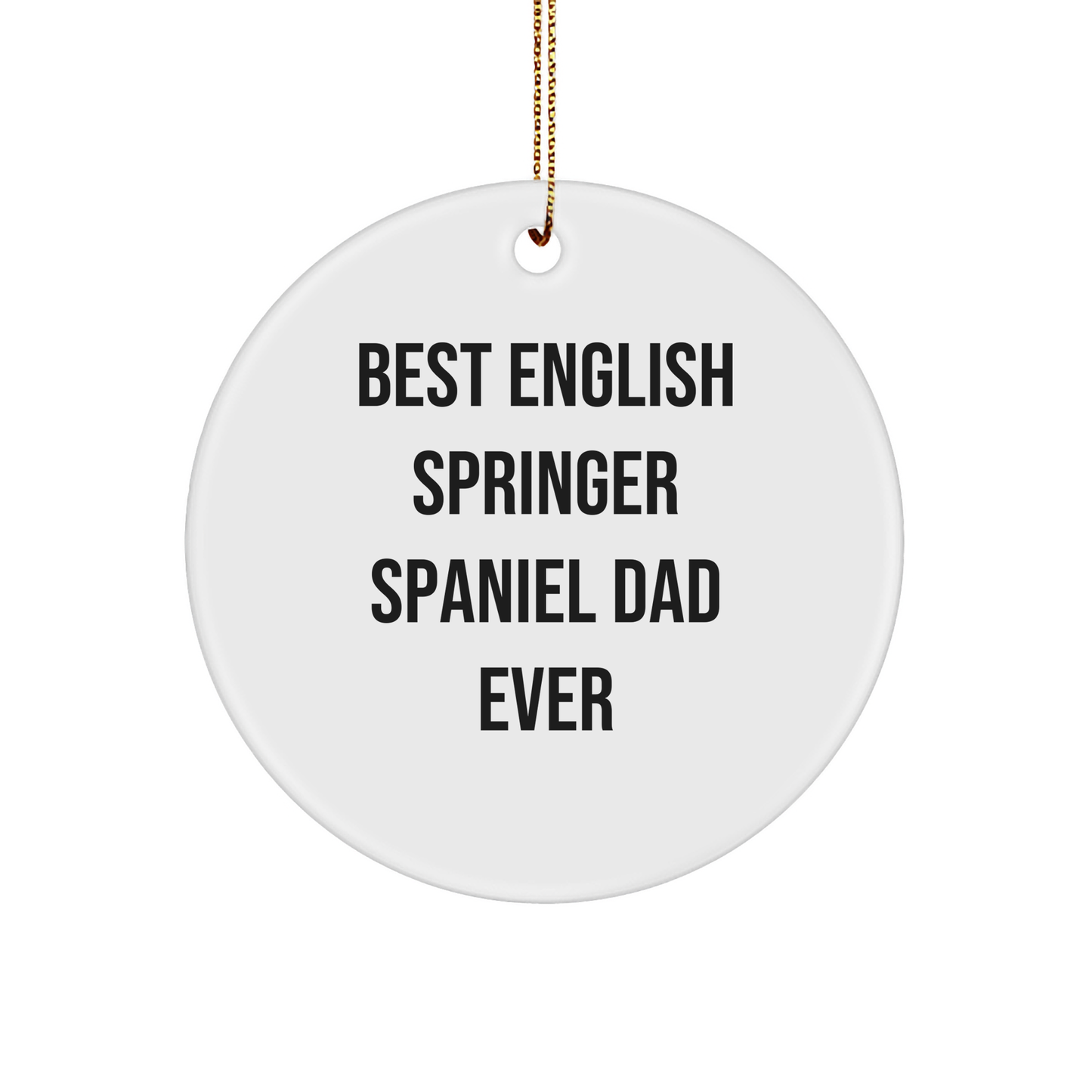 English Springer Spaniel Dog Dad Gifts for Him, Funny Circle Ornament for Christmas, Best Dads Ever, Engaging Home Decor, Unique Gift Ideas - Image 1