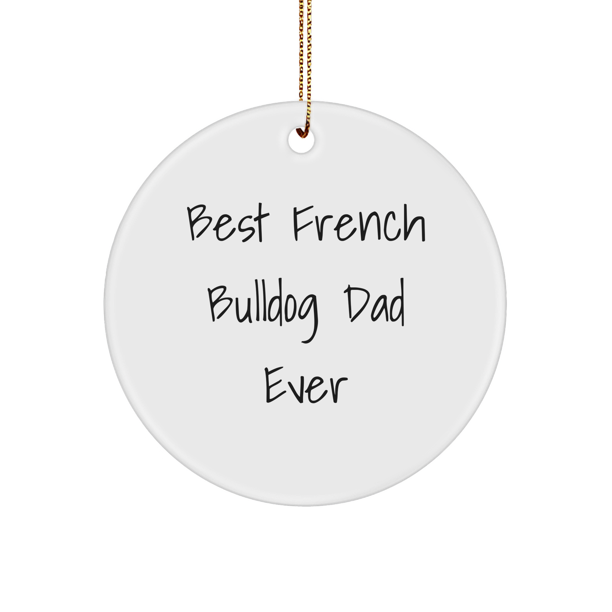 French Bulldog Dad Ever Circle Ornament, Gifts from Best French Bulldog Dads, Christmas Unique Gifts for French Bulldog Enthusiasts, Gifts for Men, Friends, and Family - Image 1