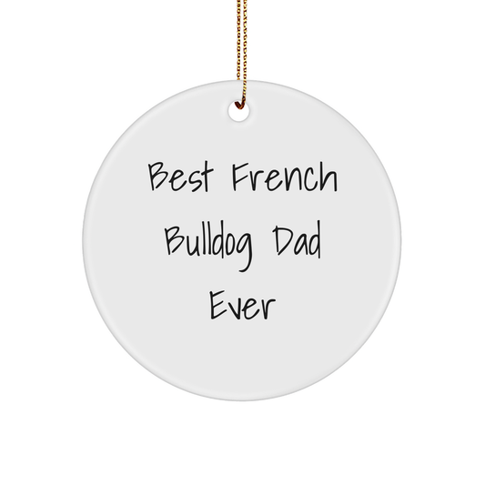 French Bulldog Dad Ever Circle Ornament, Gifts from Best French Bulldog Dads, Christmas Unique Gifts for French Bulldog Enthusiasts, Gifts for Men, Friends, and Family - Image 1