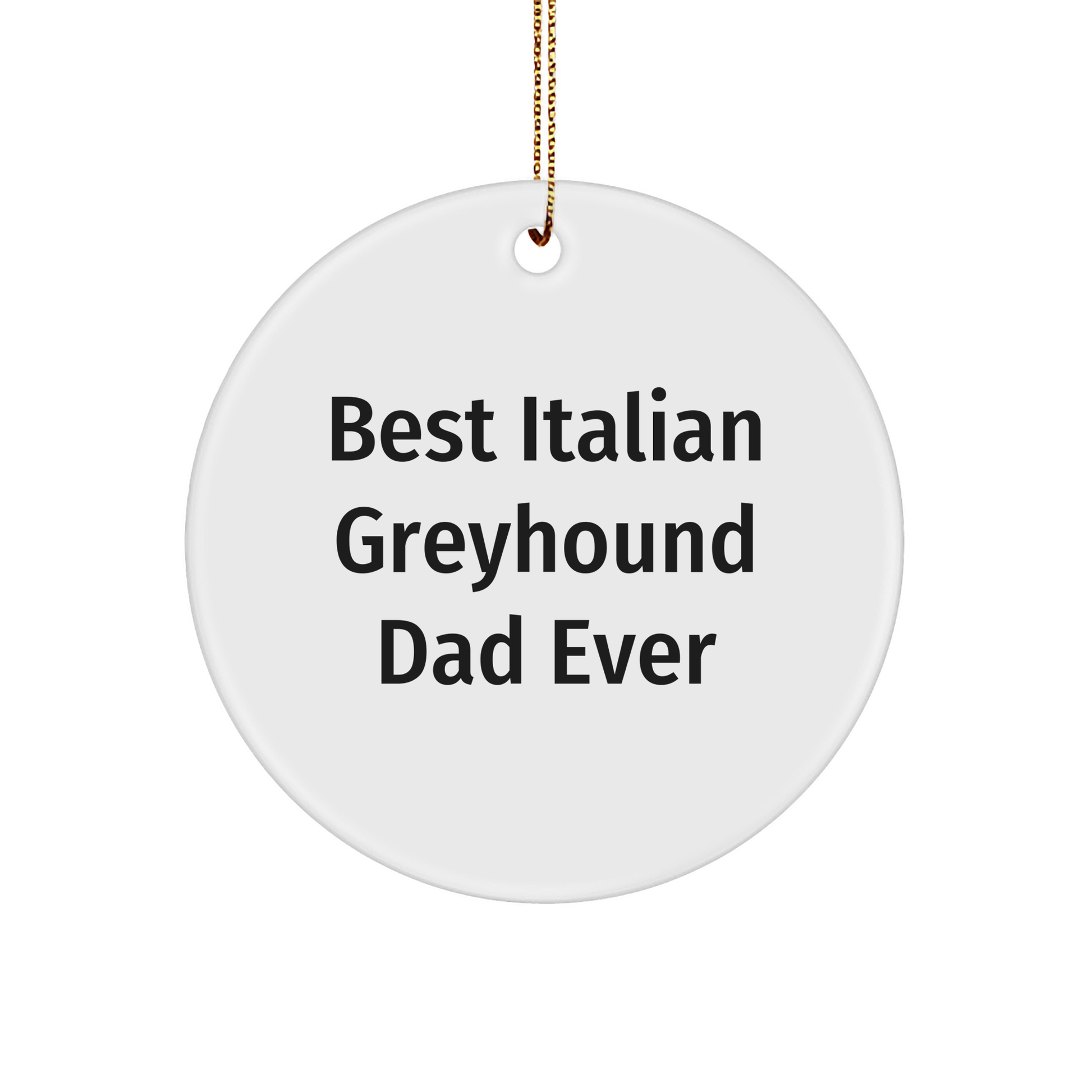 Funny Italian Greyhound Dog Dad Gifts from Friends for Christmas Unique Circle Ornament - Image 1