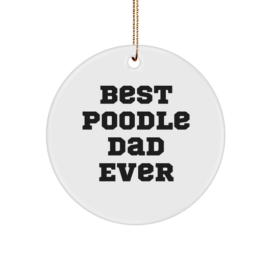 Funny Poodle Dog Dad Gifts, Best Poodle Dad Ever Circle Ornament, White, Christmas Unique Gifts from Family to Friends - Image 1