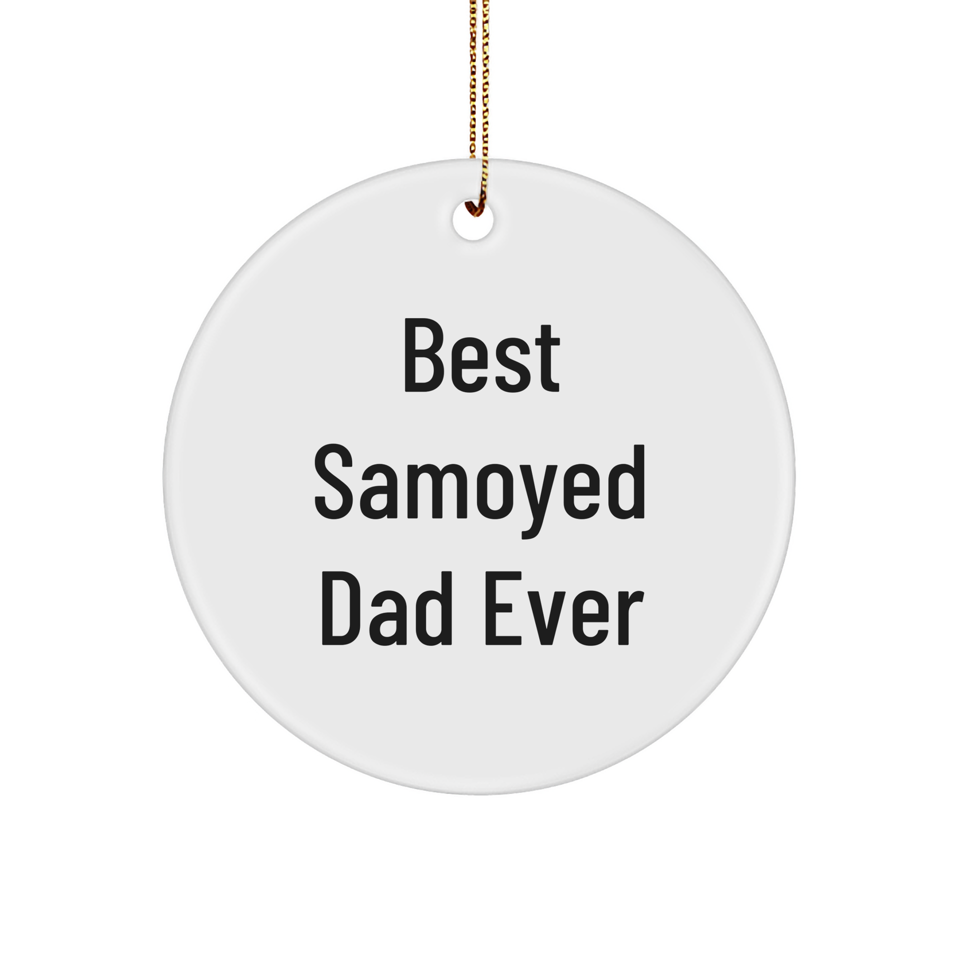 Samoyed Dog Dad Gifts from Men for Christmas Unique Circle Ornaments - Best Samoyed Dad Ever Quote - Image 1