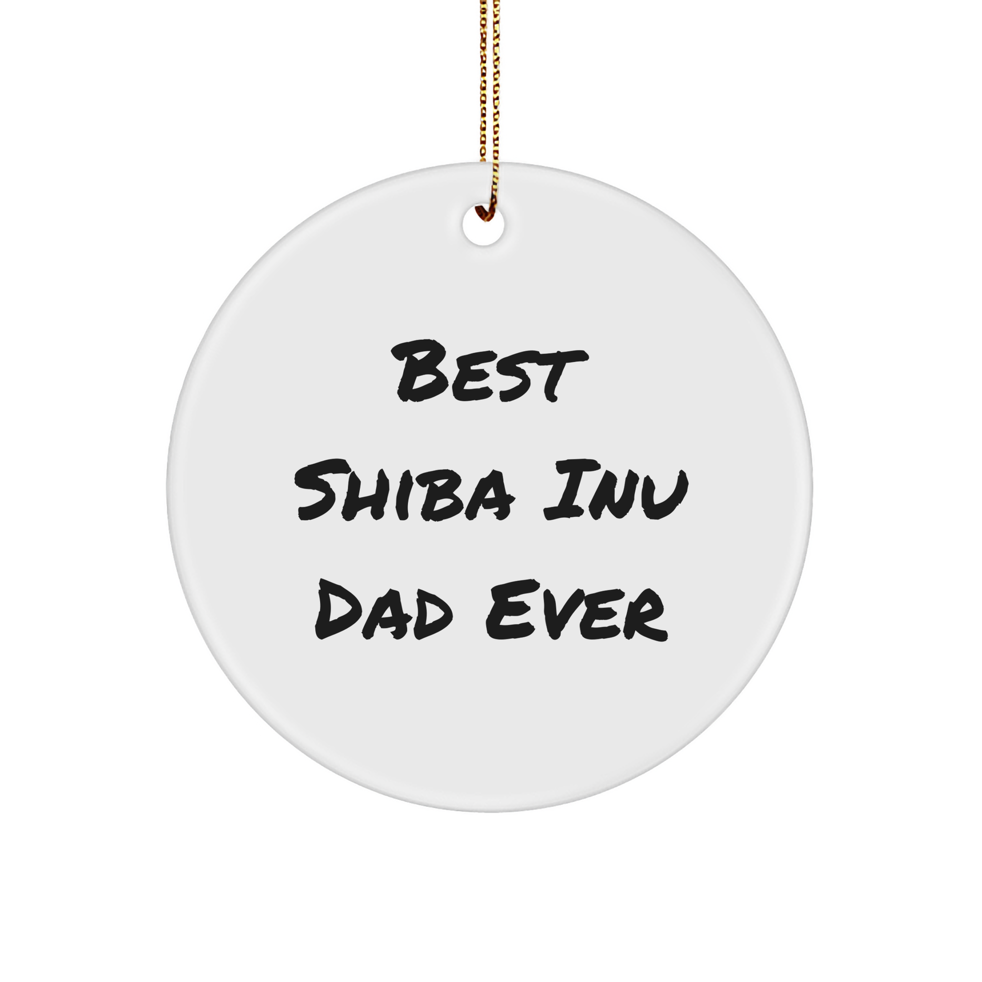 Shiba Inu Dog Lovers Christmas Unique Gifts from Dad, Funny Circle Ornament for Shiba Inu Dog Owners, Unique Shiba Inu Dog Gifts for Men, Best Shiba Inu Dad Ever Quote - Image 1