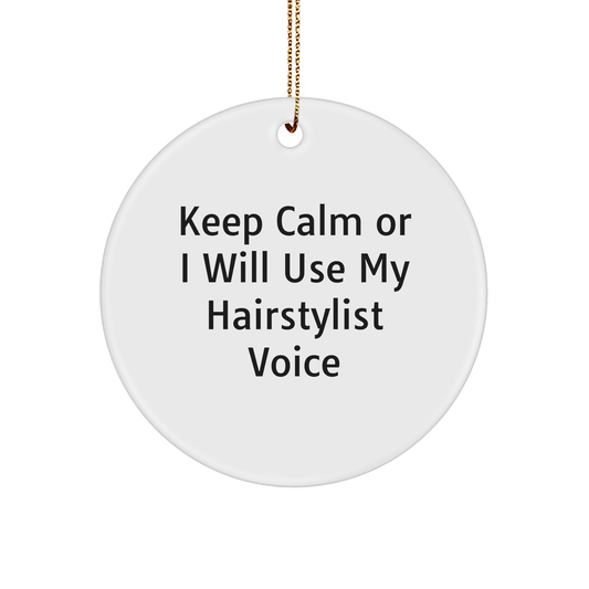 Funny Hairstylist Gifts from Friends, Christmas Circle Ornament for Hairstylist with 'Keep Calm Or I Will Use My Hairstylist Voice' Quote, Gifts for Hairstylist - Image 1