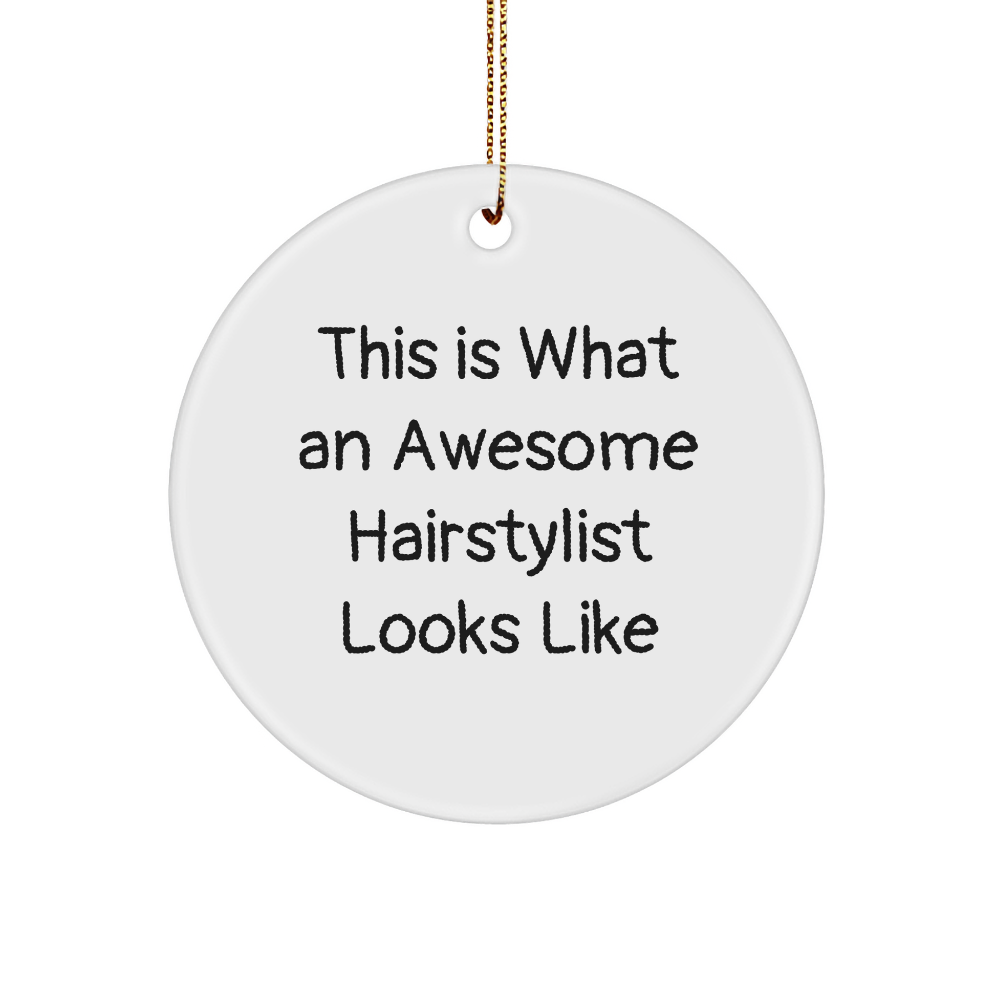 Hairstylist Gifts, Funny Quote, Circle Ornament from Friends, Perfect for Christmas Unique Gifts for Hairstylist, Inspirational Present for Hairstylist Men or Women - Image 1