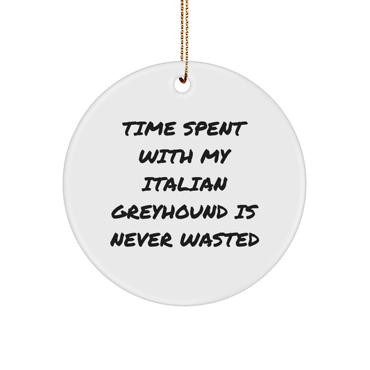 Italian Greyhound Dog Circle Ornament, Funny Quote, Christmas Unique Gifts from Friends or Family - Image 1