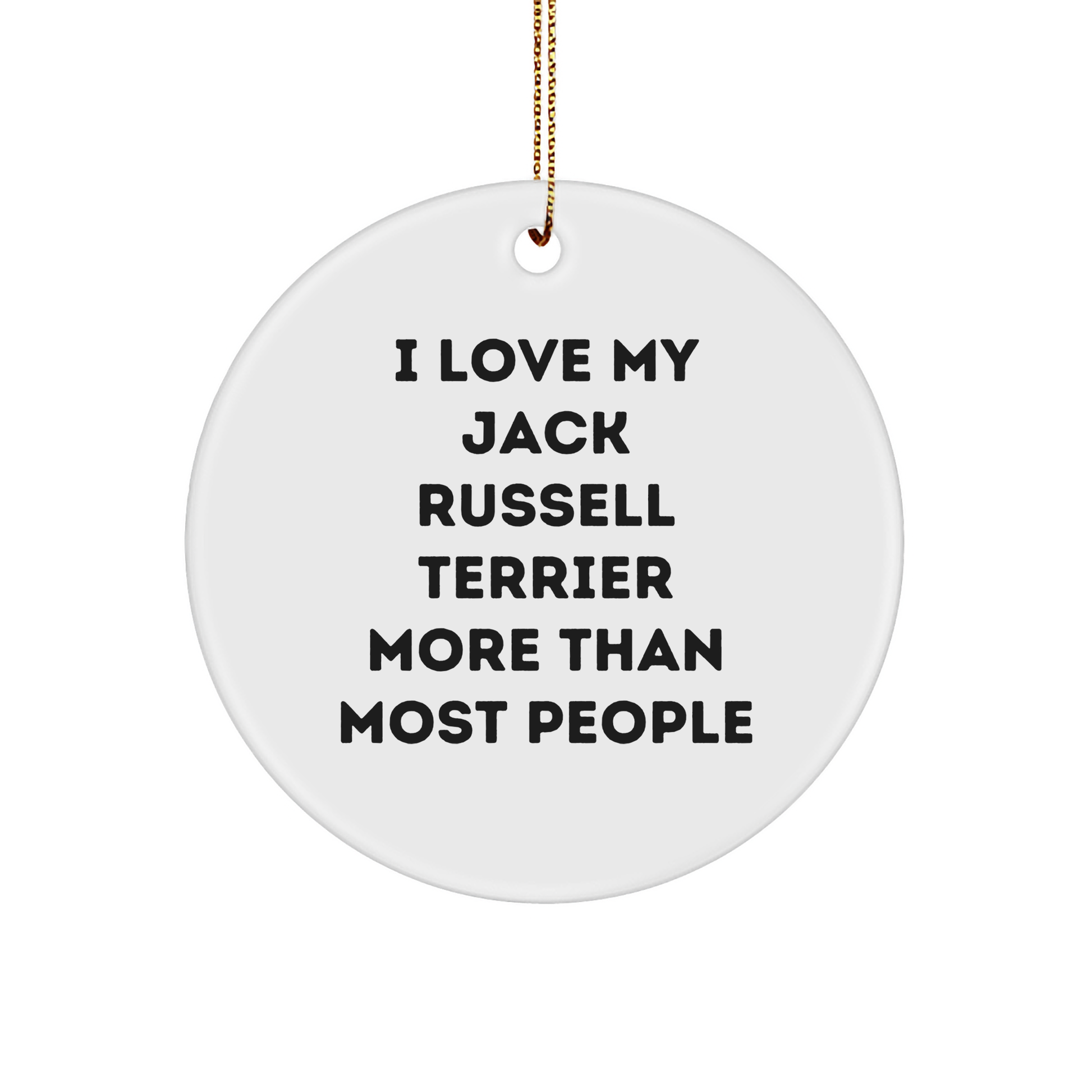 I Love My Jack Russell Terrier More Than Most People, Funny Jack Russell Terrier Dog Gifts for Christmas, Circle Ornament from Friends, Gifts for Jack Russell Terrier Dog Lovers - Image 1