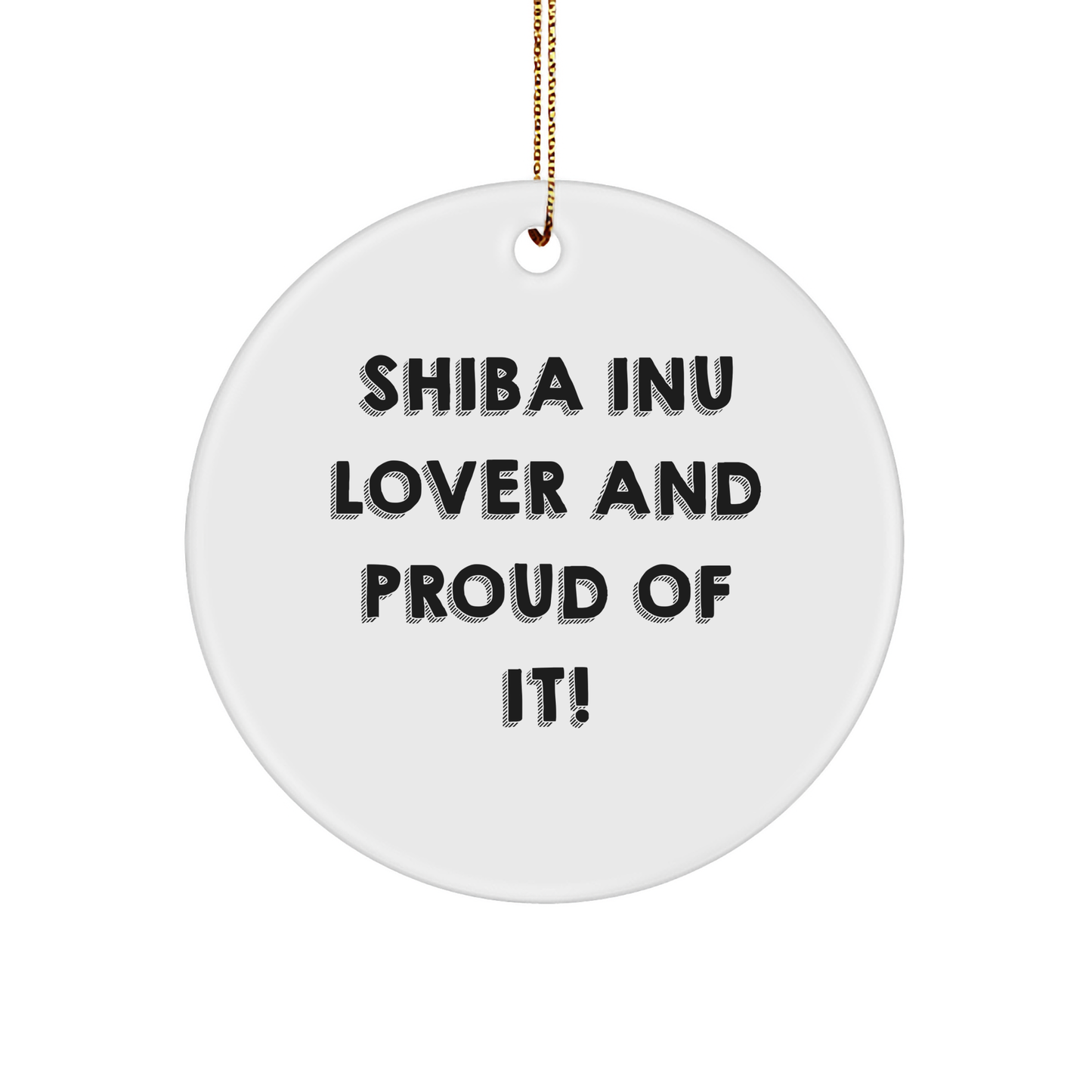 Shiba Inu Dog Lover Gifts, Funny Circle Ornament for Men, Women, Friends, Family, 'Shiba Inu Lover And Proud Of It!' - Unique Christmas Unique Gifts - Image 1