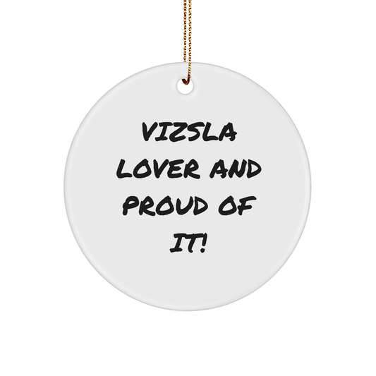Vizsla Dog Lover Gifts from Family, Vizsla Dog Circle Ornament, 'Vizsla Lover And Proud Of It!' - Unique Christmas Unique Gifts for Vizsla Dog Enthusiasts, Friends, and Family - Image 1