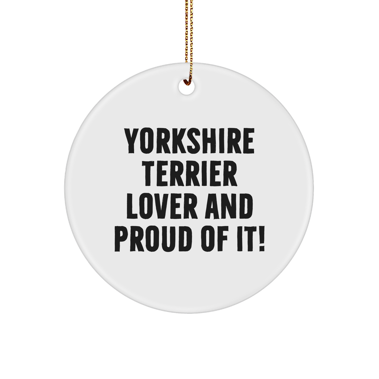 Yorkshire Terrier Dog Lovers, Gifts from Friends for Yorkshire Terrier Dog, 'Yorkshire Terrier Lover And Proud Of It!' Circle Ornament, Christmas Unique Gifts - Image 1
