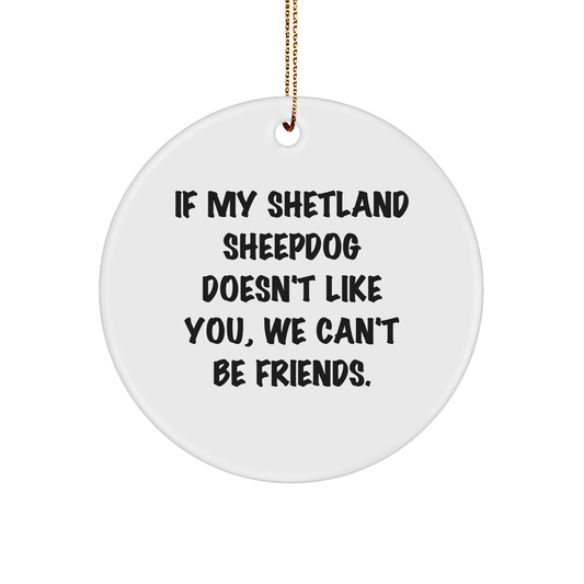 Shetland Sheepdog Lovers Gifts from Friends to Family, Funny Quote Circle Ornament for Christmas - Image 1