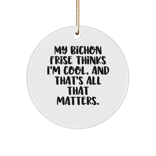 Bichon Frise Dog Lovers Gifts | Funny Quote Circle Ornament for Christmas from Friends, Family, or Coworkers - Image 1