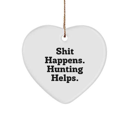 Hunting Enthusiasts Gifts from Men to Friends - Shit Happens. Hunting Helps. Heart Ornament, White Color, Christmas Unique Gifts - Image 1