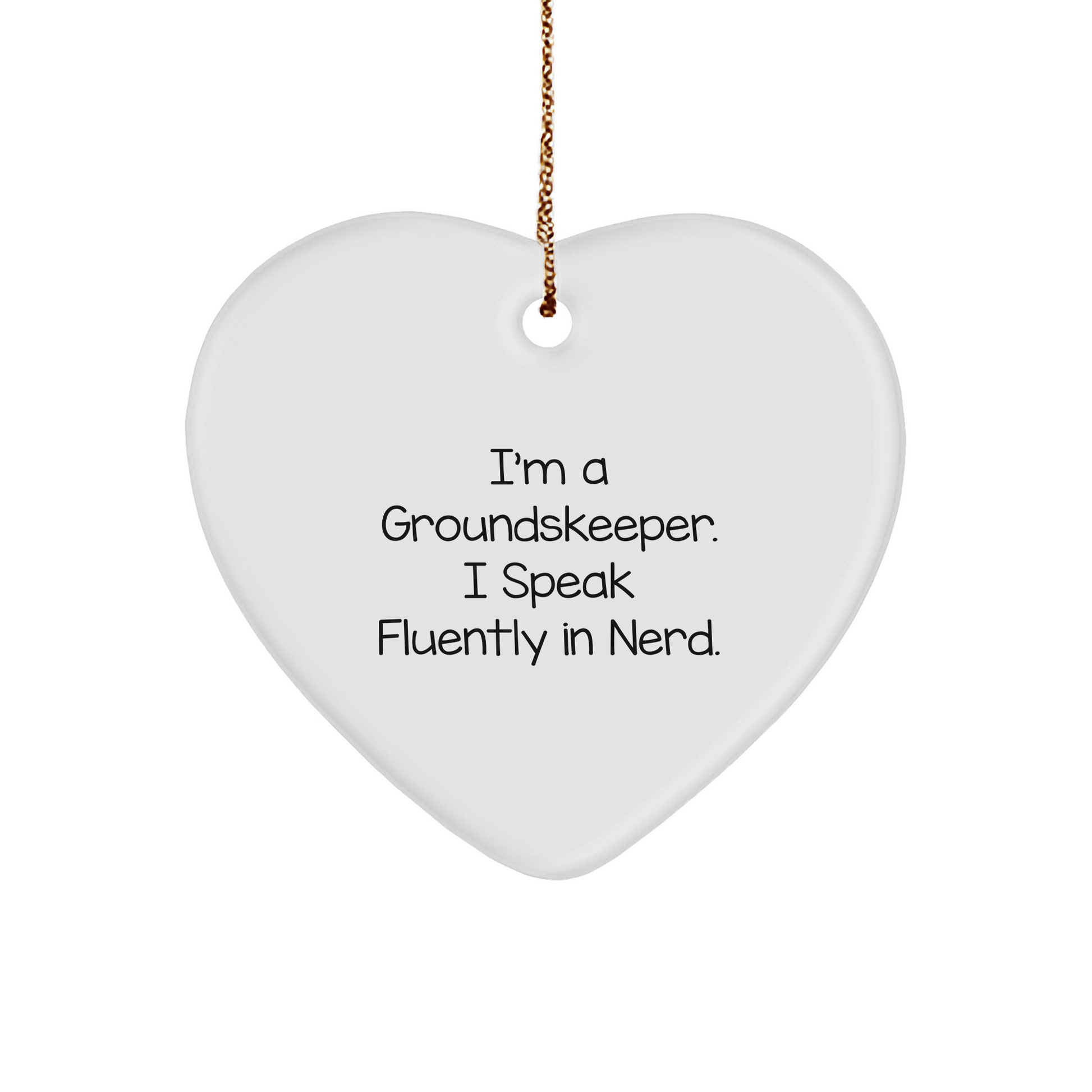 Funny groundskeeper Gifts from Friends, Unique Heart Ornaments for groundskeeper, 'I'm A groundskeeper. I Speak Fluently In genius.' Christmas Decor - Image 1