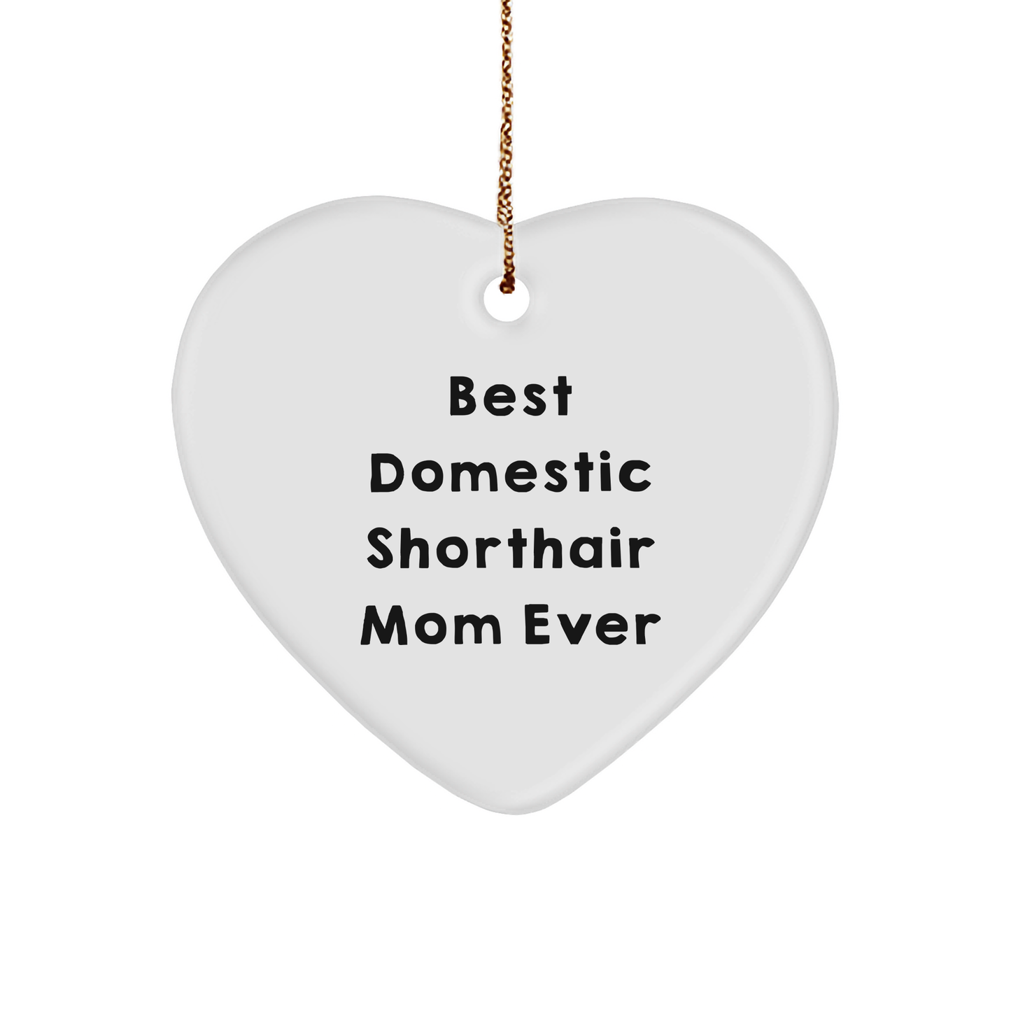 Funny Domestic Shorthair Cat Mom Gifts from Family, Heart Ornament for Christmas Unique Gifts - Image 1