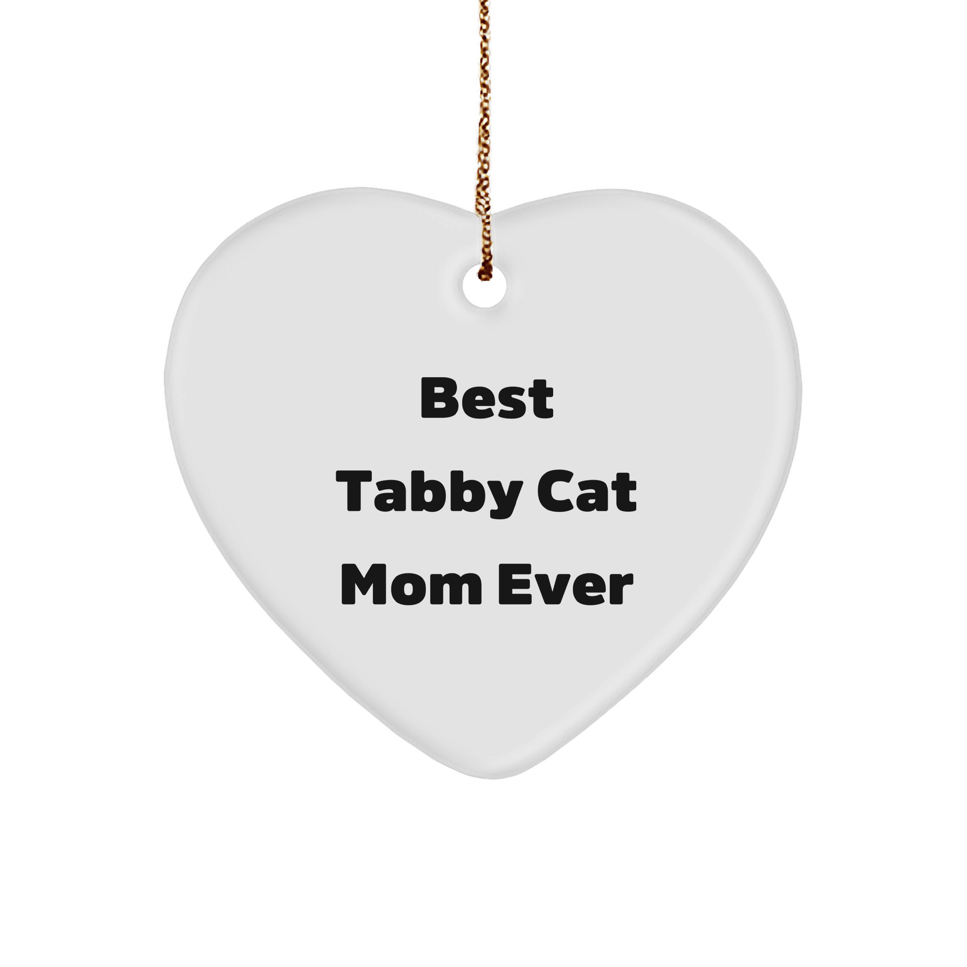Tabby Cat Mom Ever's Christmas Unique Gift for Best Friends, Heart Ornament with Quote, Gifts from Women to Tabby Cat Lovers, 'Best Tabby Cat Mom Ever' - Image 1