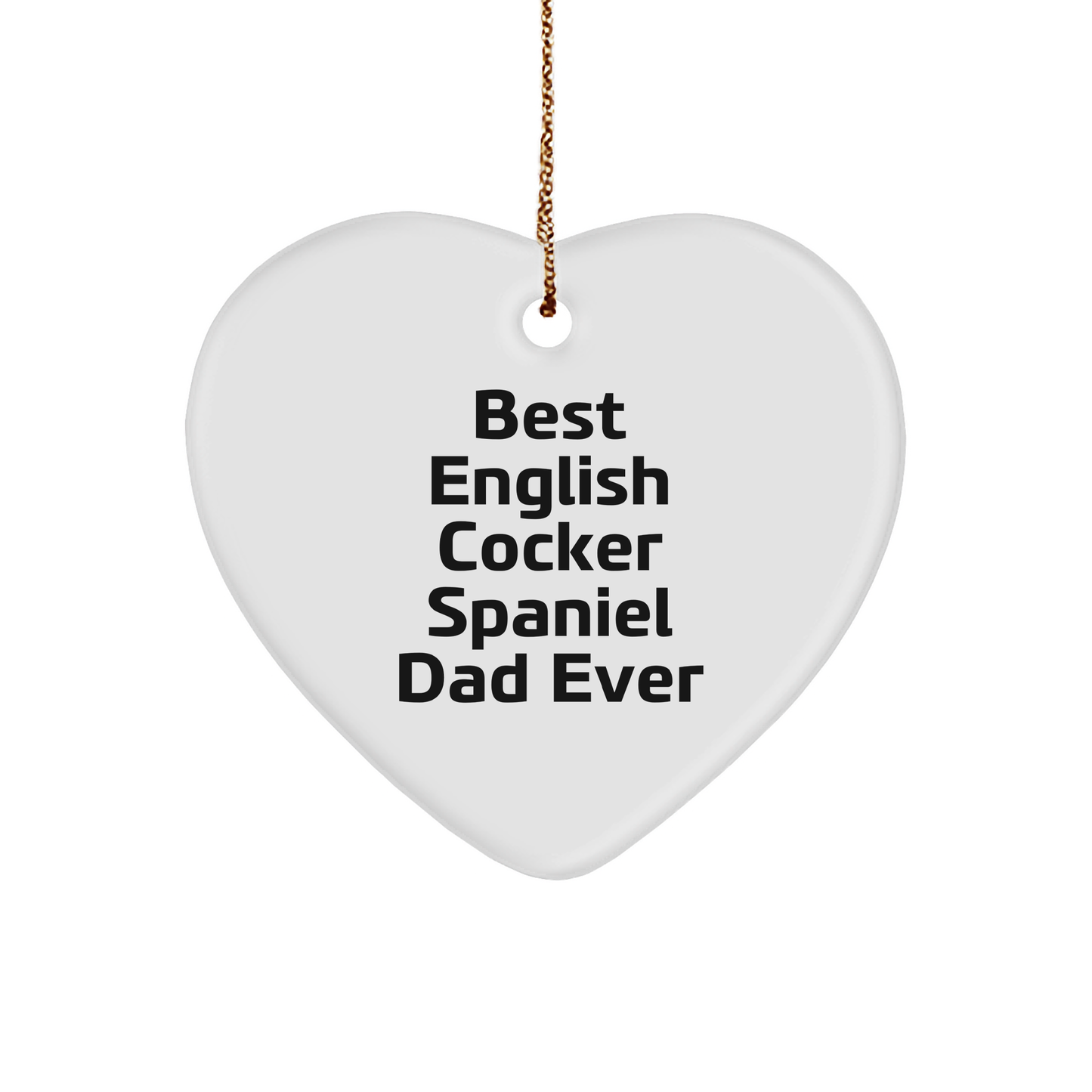English Cocker Spaniel Dad Ever, Heart Shaped Ornament for Christmas Unique Gifts from Men to English Cocker Spaniel Dog Owners, Funny Quote - Image 1