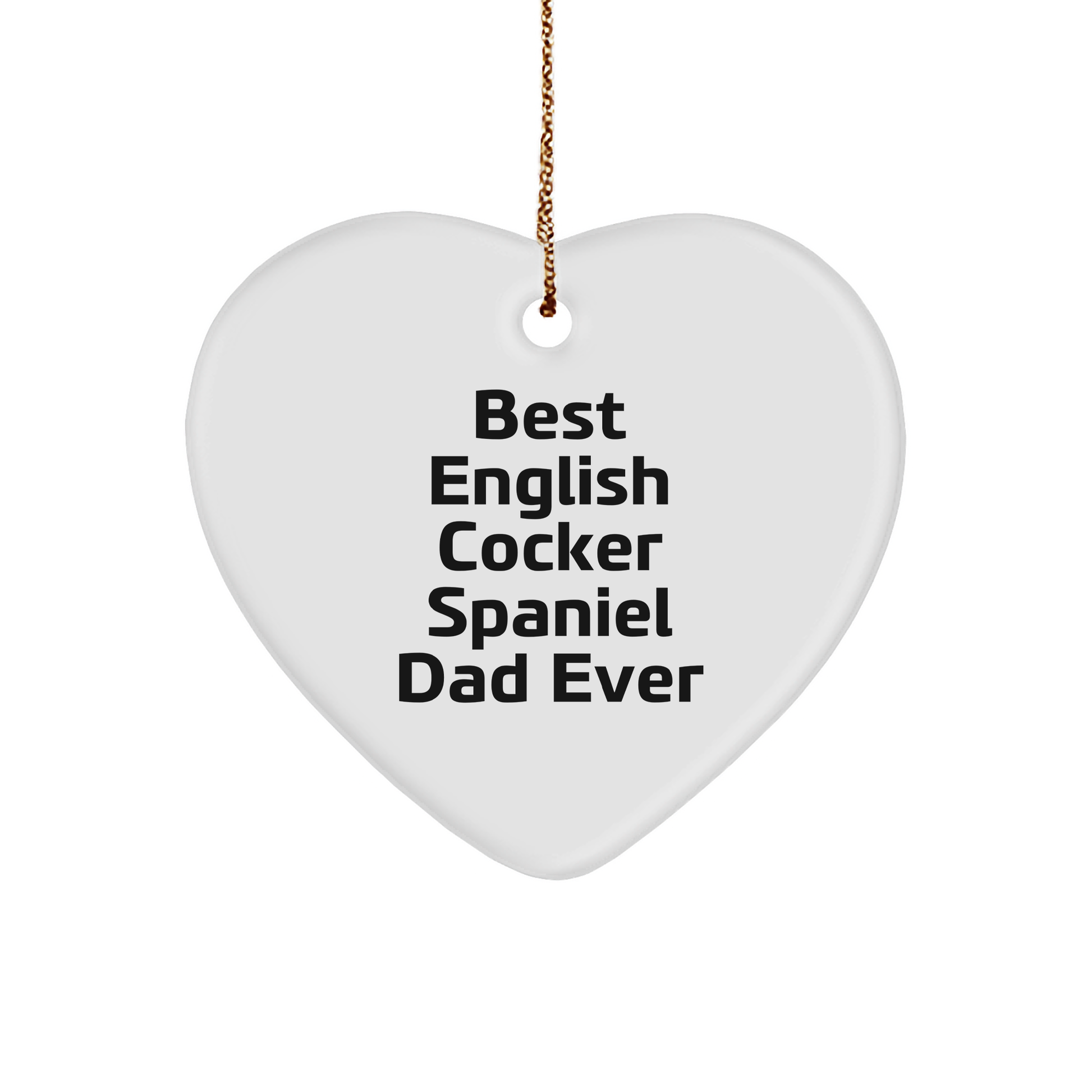 English Cocker Spaniel Dad Ever, Heart Shaped Ornament for Christmas Unique Gifts from Men to English Cocker Spaniel Dog Owners, Funny Quote - Image 1